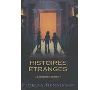 Histoires Étranges - Le Commencement : Tome 1, Un Voisin Étrange - Tome 2, Un Village Étrange - Tome 3, Un Manuscrit Étrange