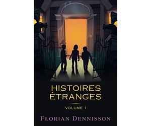 Histoires étranges: Volume 1 : Un voisin étrange, Un village étrange, Un manuscrit étrange