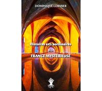 Histoires extraordinaires de la France mystérieuse