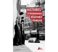 Histoires extraordinaires de la Résistance française