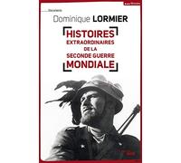 Histoires extraordinaires de la Seconde Guerre mondiale