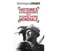 Histoires extraordinaires de la seconde guerre mondiale