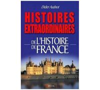 Histoires Extraordinaires De L'histoire De France
