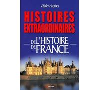 Histoires extraordinaires de l'Histoire de France