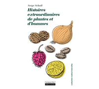 Histoires extraordinaires de plantes et d'hommes