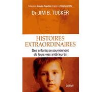 Histoires Extraordinaires - Des Enfants Se Souviennent De Leurs Vies Antérieures