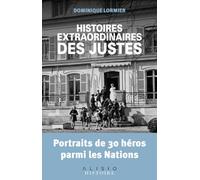 Histoires extraordinaires des justes: Portraits de 30 héros parmi les nations