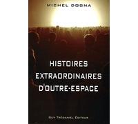 Histoires Extraordinaires D'outre-Espace - Et Réflexions De Sagesse Pour Sortir De Nos Prisons