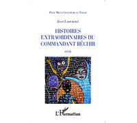 Histoires extraordinaires du Commandant Béchir: récit