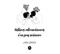 Histoires extraordinaires d'un prof ordinaire - Jamal Ghafla - Le Lys Bleu - broché - Témoignage