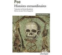 Histoires extraordinaires Edgar Allan Poe (Auteur), Julio Cortazar (Préface), Charles Baudelaire (Traduction), Jean-Pierre Naugrette (Edité par)