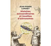 Histoires extraordinaires et insolites d'astronomes