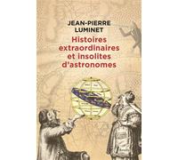 Histoires extraordinaires et insolites d'astronomes - Jean-Pierre Luminet - Libretto - broché - Essai
