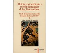 Histoires extraordinaires et récits fantastiques de la Chine ancienne: Chefs-d'œuvre de la nouvelle (Dynastie des Tang. 618-907)