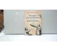 Histoires Extraordinaires Et Insolites D'astronomes