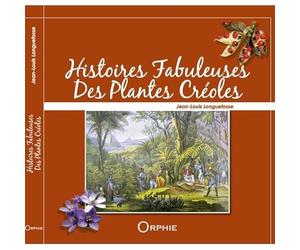 Histoires Fabuleuses des Plantes Creoles
