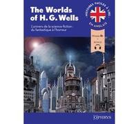 Histoires faciles à lire - Anglais - The World of H. G. Wells: L'univers de la science fiction : du fantastique à l'horreur