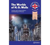 Histoires faciles à lire - Anglais - The World of H. G. Wells: L'univers de la science fiction : du fantastique à l'horreur