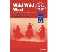 Histoires faciles à lire - Anglais - Wild Wild West - A2-B1 Quatre récits sur le mythe du cowboy - Lionel Hurtrez - Ophrys - broché - Méthode de langue