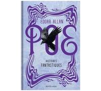 Edgar Allan Poe – Histoires fantastiques – Trad. Baudelaire & Mallarmé – Relié – Bragelonne