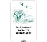 Histoires fantastiques Guy de Maupassant (Auteur), Philippe Dumas (Illustration)