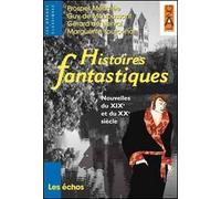 Histoires fantastiques. Nouvelles du XIXe et du XXe siècle. Per le Scuole superiori