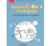 Histoires Farfelues D'orthographe - Des Pluriels Bien Singuliers