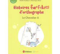 Histoires Farfelues D'orthographe - Le Chevalier A