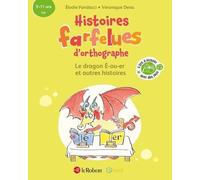 Histoires farfelues d'orthographe Le dragon é-ou-er et autres histoires 9-11 ans cm - Elodie Fondacci - Le Robert - cartonné - Scolaire / Universitaire