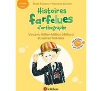Histoires farfelues d'orthographe Vincent Millier-Million-Milliard et autres histoires Elodie Fondacci (Auteur), Marianne Barcilon (Illustration)