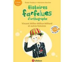 Histoires farfelues d'orthographe Vincent Millier-Million-Milliard et autres histoires Elodie Fondacci (Auteur), Marianne Barcilon (Illustration)