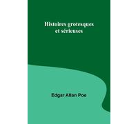 Histoires Grotesques Et Sérieuses