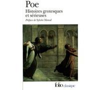 Histoires grotesques et sérieuses Edgar Allan Poe (Auteur), Sylvère Monod (Préface), Charles Baudelaire (Traduction)