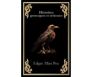 Histoires grotesques et sérieuses: édition intégrale annotée