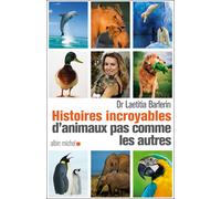 Histoires incroyables d'animaux pas comme les autres - Laetitia Barlerin - Albin Michel - broché - Guide