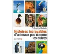 Histoires incroyables d'animaux pas comme les autres Laetitia Barlerin (Auteur)