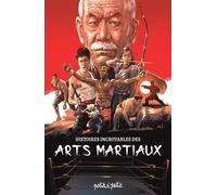 Histoires Incroyables Des Arts Martiaux