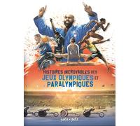 Histoires incroyables des Jeux Olympiques et Paralympiques