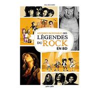 Histoires Incroyables des Légendes du Rock en BD