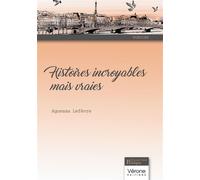 Histoires incroyables mais vraies - Agnessa Lefèvre - Verone Eds - broché - Poésie