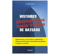 Histoires Incroyables Mais Vraies De Bateaux
