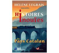 Histoires Inouïes Du Pays Catalan