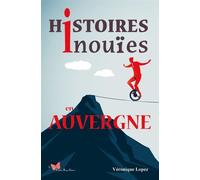 Histoires inouïes en Auvergne - Véronique Lopez - Papillon Rouge - broché - Essai