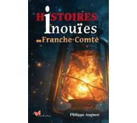 Histoires inouïes en Franche-Comté - Philippe Anginot - Papillon Rouge - relié - Essai
