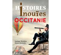 Histoires Inouïes En Occitanie - Hubert Delobette - Papillon Rouge - broché - Roman