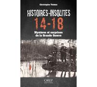 Histoires insolites 14-18 Mystères et surprises de la Grande Guerre - Christophe Thomas - Orep - broché - Essai