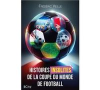 Histoires insolites de la Coupe du monde de football Frédéric Veille (Auteur)