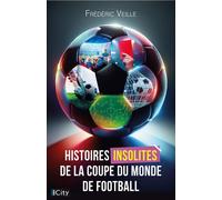 Histoires insolites de la Coupe du monde de football - Frédéric Veille - City - broché - Guide