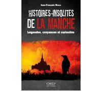 Histoires insolites de la Manche Légendes, croyances et curiosités - Jean-François Miniac - Orep - broché - Contes / Légendes