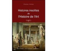 Histoires insolites de l'histoire de l'art